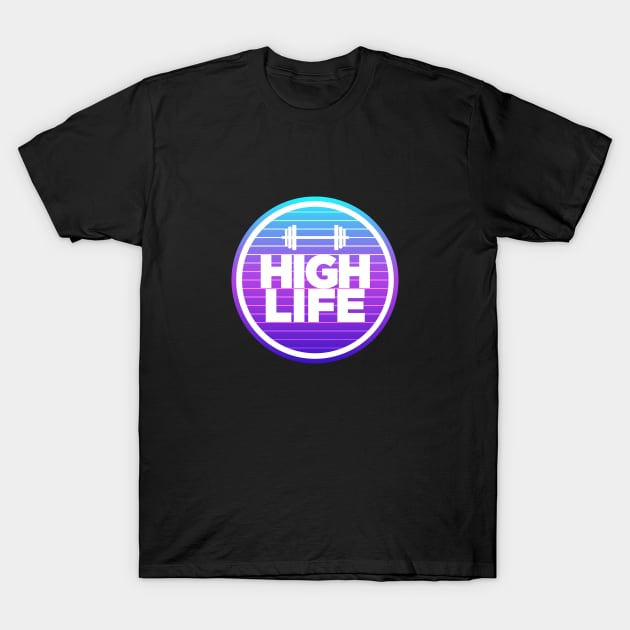 Squat Life. High Life. T-Shirt by HawkFair